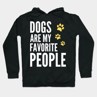 Dogs Are My Favorite People - Funny Gift for Men, Women, Dog Owners, Dog Lovers, Dog Parents and Animal Lover Hoodie